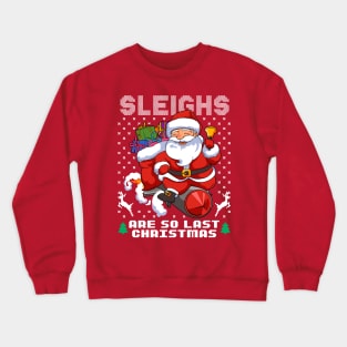 Santa Clause On Rocket Sleighs Are so Last Christmas Crewneck Sweatshirt